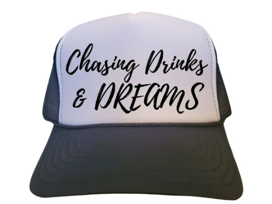 Trucker Hat "Chasing Drinks and Dreams"