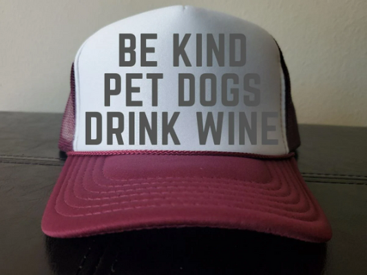 Trucker Hat "Be Kind, Pet Dogs, Drink Wine"